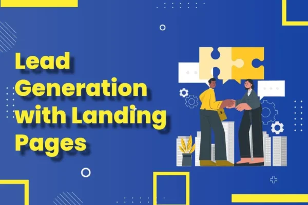 How Landing Pages Help You Generate More Leads