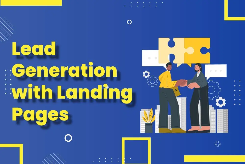 How Landing Pages Help You Generate More Leads