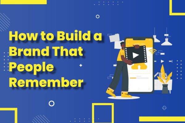 Discover how to build a brand that people remember