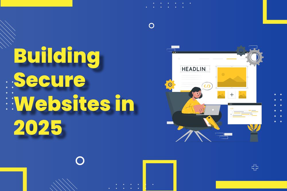 Building Secure Websites in 2025